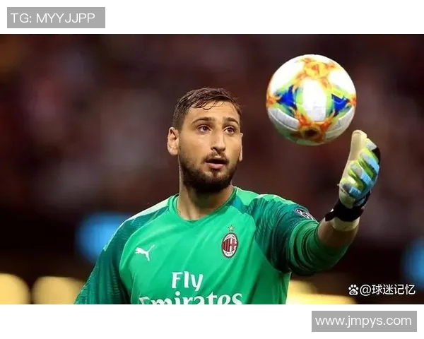 多纳鲁马:从青涩门将到世界顶级守门员的蜕变之路 多纳鲁马:从青涩门将到世界顶级守门员的蜕变之路