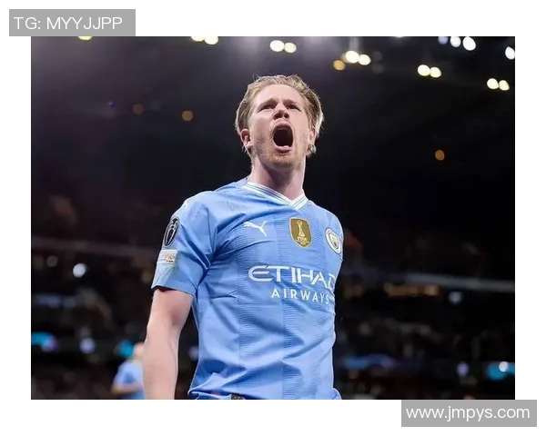 德布劳内的足球智慧与场上表现如何影响曼城的战术布局与球队成绩