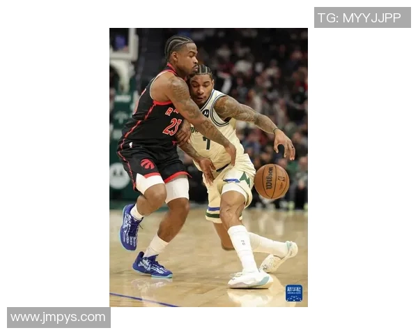 猛龙与雄鹿22号比赛激战正酣球星对决引发球迷热议