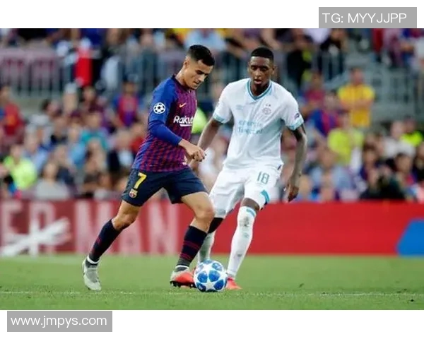 巴萨与埃因霍温精彩对决直播全程回顾与分析